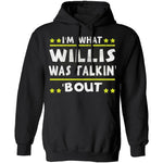 I'm What Willis Was Talkin' 'Bout T-Shirt CustomCat