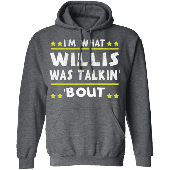 I'm What Willis Was Talkin' 'Bout T-Shirt CustomCat