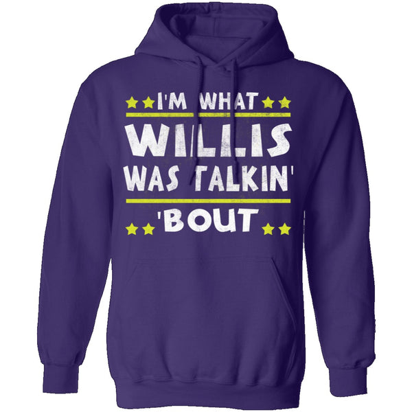 I'm What Willis Was Talkin' 'Bout T-Shirt CustomCat