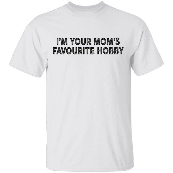 I'm Your Mom's Favourite Hoby T-Shirt CustomCat