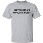 I'm Your Mom's Favourite Hoby T-Shirt CustomCat