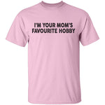 I'm Your Mom's Favourite Hoby T-Shirt CustomCat