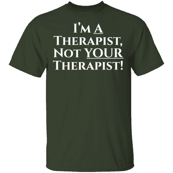 I'm a Therapist,  Not Your Therapist T-Shirt CustomCat