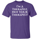 I'm a Therapist,  Not Your Therapist T-Shirt CustomCat