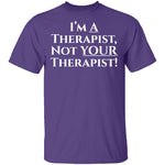I'm a Therapist,  Not Your Therapist T-Shirt CustomCat