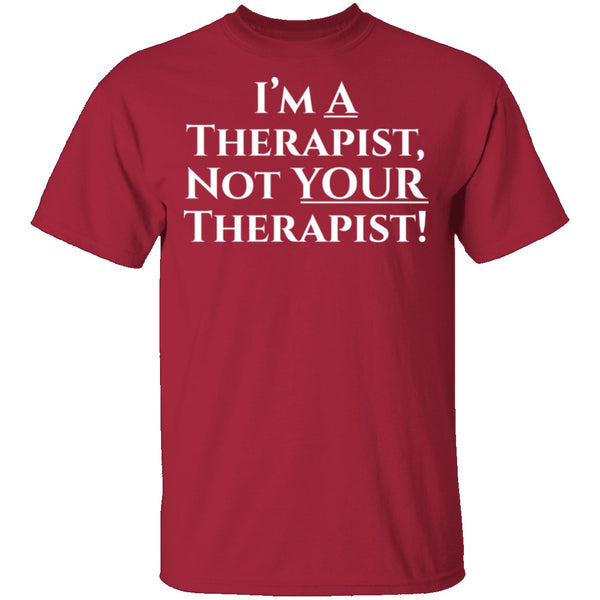 I'm a Therapist,  Not Your Therapist T-Shirt CustomCat