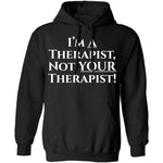 I'm a Therapist,  Not Your Therapist T-Shirt CustomCat