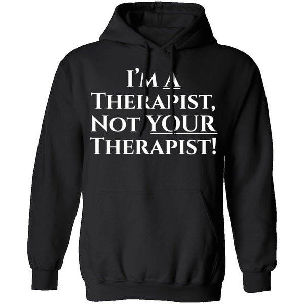 I'm a Therapist,  Not Your Therapist T-Shirt CustomCat