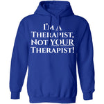 I'm a Therapist,  Not Your Therapist T-Shirt CustomCat