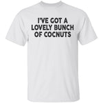 I've Got A Lovely Bunch Of Coconuts T-Shirt CustomCat