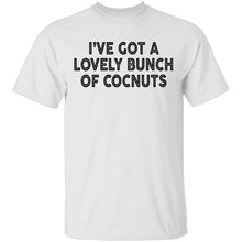 I've Got A Lovely Bunch Of Coconuts T-Shirt