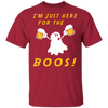 I'm Just Here For The Boos T-Shirt CustomCat