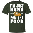 I'm Just Here For The Food T-Shirt CustomCat