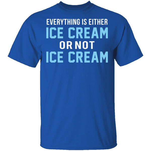 Ice Cream Or Not Ice Cream T-Shirt CustomCat