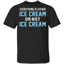 Ice Cream Or Not Ice Cream T-Shirt CustomCat