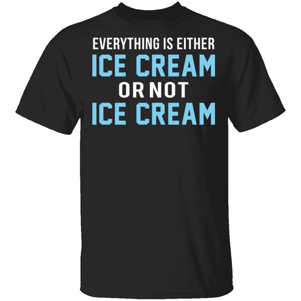 Ice Cream Or Not Ice Cream T-Shirt CustomCat