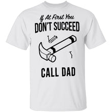 If At First You Don't Succed Call Dad T-Shirt
