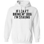 If I Can't Bring My Dog I'm Staying T-Shirt CustomCat