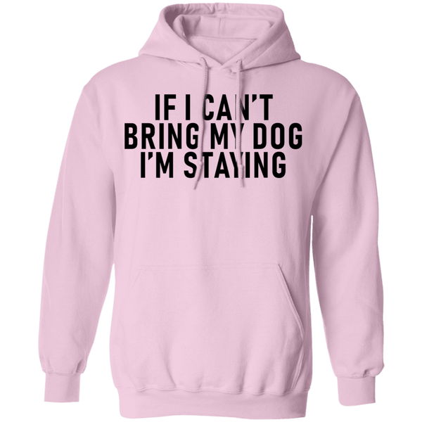 If I Can't Bring My Dog I'm Staying T-Shirt CustomCat