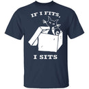 If I Fits I Sits T-Shirt CustomCat