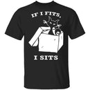 If I Fits I Sits T-Shirt CustomCat