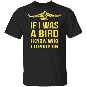 If I Was A Bird T-Shirt CustomCat