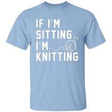If I'm Sitting I'm Knitting T-Shirt