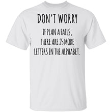 If Plan A Fails T-Shirt