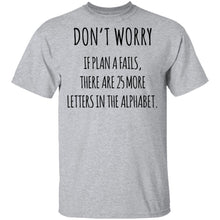 If Plan A Fails T-Shirt