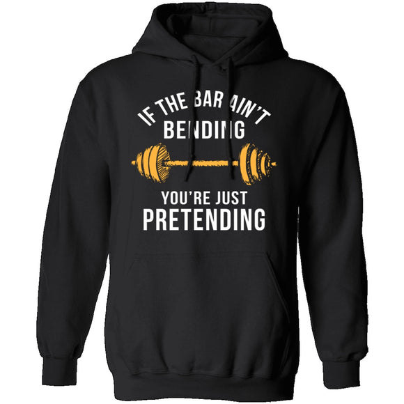 If The Bar Ain't Bending You're Just Pretending T-Shirt CustomCat