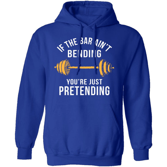 If The Bar Ain't Bending You're Just Pretending T-Shirt CustomCat