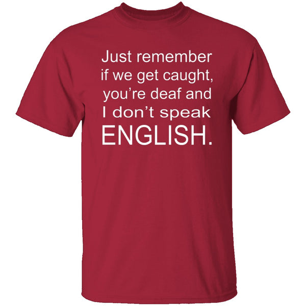 If We Get Caught T-Shirt CustomCat