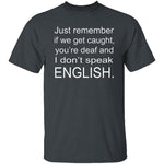 If We Get Caught T-Shirt CustomCat