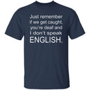 If We Get Caught T-Shirt CustomCat