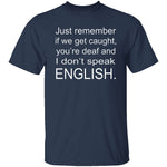 If We Get Caught T-Shirt CustomCat