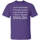 If We Get Caught T-Shirt CustomCat