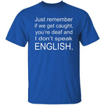 If We Get Caught T-Shirt CustomCat
