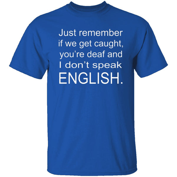 If We Get Caught T-Shirt CustomCat