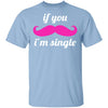 If You Mustache I'm Single T-Shirt CustomCat