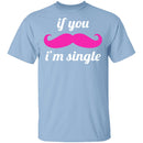If You Mustache I'm Single T-Shirt CustomCat