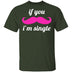 If You Mustache I'm Single T-Shirt CustomCat