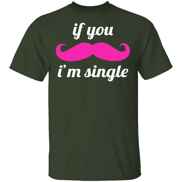 If You Mustache I'm Single T-Shirt CustomCat