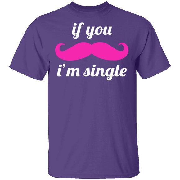 If You Mustache I'm Single T-Shirt CustomCat