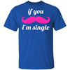If You Mustache I'm Single T-Shirt CustomCat