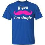 If You Mustache I'm Single T-Shirt CustomCat