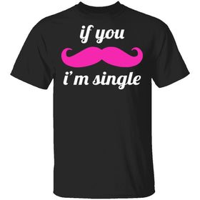If You Mustache I'm Single T-Shirt CustomCat