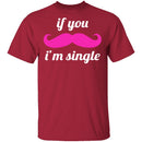 If You Mustache I'm Single T-Shirt CustomCat