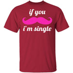 If You Mustache I'm Single T-Shirt CustomCat