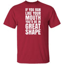 If You Ran Like Your Mouth T-Shirt CustomCat