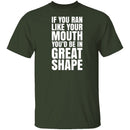 If You Ran Like Your Mouth T-Shirt CustomCat